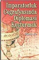 İmparatorluk Coğrafyasında Diplomasi Koşturmak