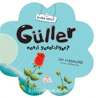 Güller Nasıl Yaratılıyor?