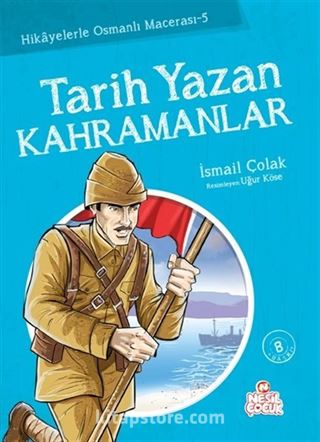 Tarih Yazan Kahramanlar / Hikayelerle Osmanlı Macerası 5