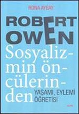 Robert Owen Sosyalizmin Öncülerinden Yaşamı, Eylemi Öğretisi