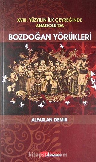 XVIII. Yüzyılın İlk Çeyreğinde Anadolu'da Bozdoğan Yörükleri