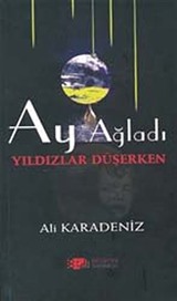 Ay Ağladı Yıldızlar Düşerken