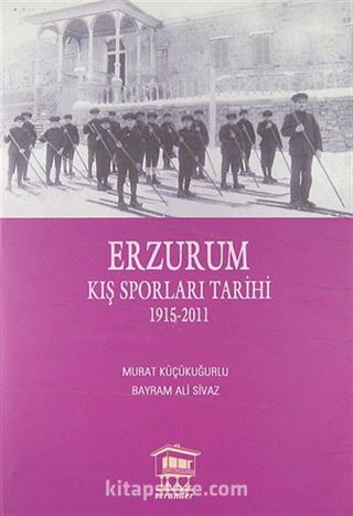 Erzurum Kış Sporları Tarihi 1915-2011