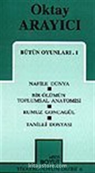 Bütün Oyunları 1 / Nafile Dünya /Bir Ölümün Toplumsal Anatomisi /Rumuz Goncagül Tanilli Dosyası