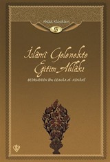 İslami Gelenekte Eğitim Ahlakı / Ahlak Klasikleri 5