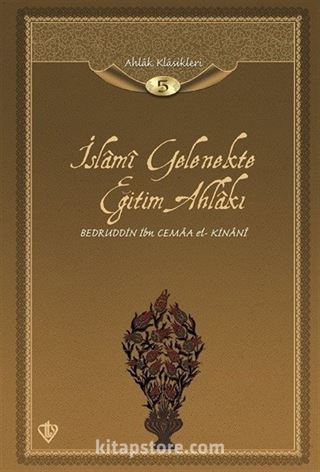 İslami Gelenekte Eğitim Ahlakı / Ahlak Klasikleri 5