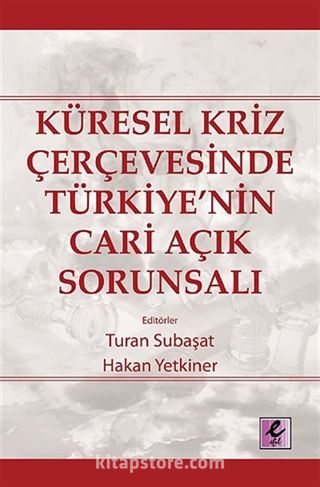 Küresel Kriz Çerçevesinde Türkiye'nin Cari Açık Sorunsalı