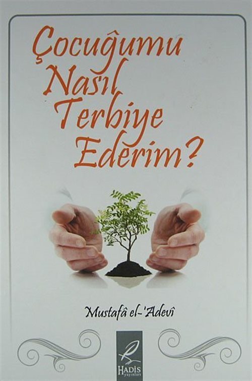 Çocuğumu Nasıl Terbiye Ederim?