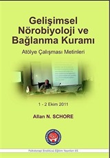 Gelişimsel Nörobiyoloji ve Bağlanma Kuramı Atölye Çalışması Metinleri 1-2 Ekim 2011