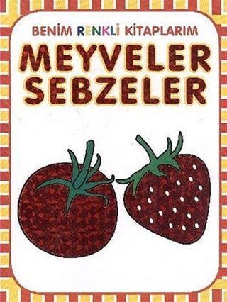 Benim Renkli Kitaplarım Meyveler Sebzeler