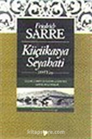 Küçükasya Seyahati -1895 Yazı-Selçuklu Sanatı ve Ülkenin Coğrafyası Üzerine Araştırmalar