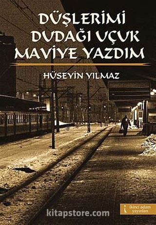 Düşlerimi Dudağı Uçuk Maviye Yazdım