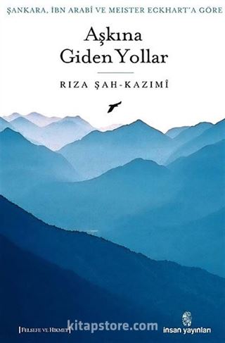 Şankara, İbn Arabi ve Meister Eckhart'a Göre Aşkına Giden Yollar