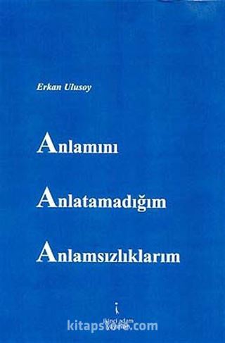 Anlamını Anlatamadığım Anlamsızlıklarım