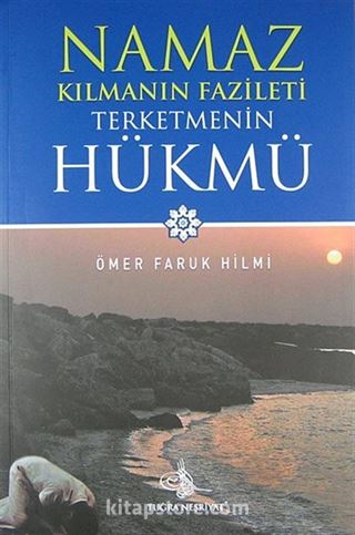 Namaz Kılmanın Fazileti Terketmenin Hükmü