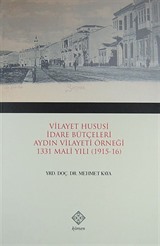 Vilayet Hususi İdare Bütçeleri Aydın Vilayeti Örneği 1331 Mali Yılı (1915-16)