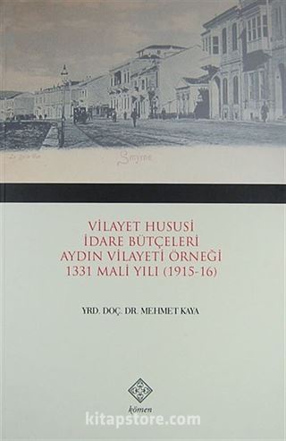 Vilayet Hususi İdare Bütçeleri Aydın Vilayeti Örneği 1331 Mali Yılı (1915-16)