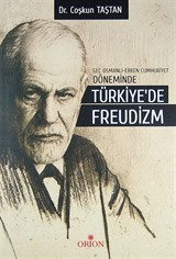 Geç Osmanlı - Erken Cumhuriyet Döneminde Türkiye'de Freudizm