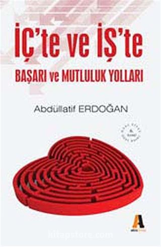 İç'te ve İş'te Başarı ve Mutluluk Yolları