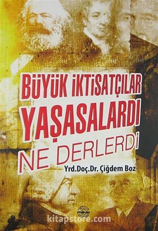 Büyük İktisatçılar Yaşasalardı Ne Derlerdi