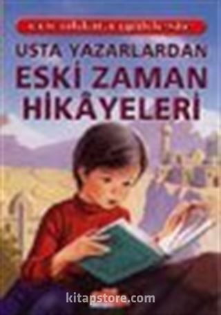 Usta Yazarlardan Eski Zaman Hikayeleri