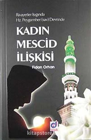 Kadın Mescid İlişkisi Hz. Peygamber (sav)Devrinde Rivayetler Işığında