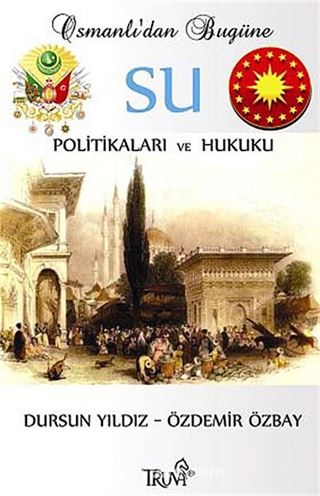 Osmanlı'dan Bugüne Su Politikaları ve Hukuku