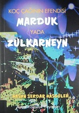 Koç Çağının Efendisi Marduk yada Zülkarneyn