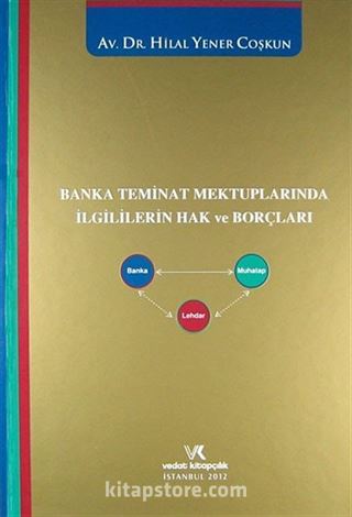 Banka Teminat Mektuplarında İlgililerin Hak ve Borçları