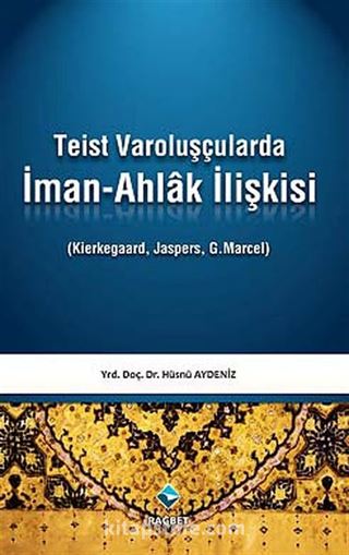 Teist Varoluşçularda İman-Ahlak İlişkisi