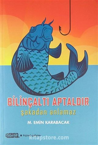 Bilinçaltı Aptaldır Şakadan Anlamaz