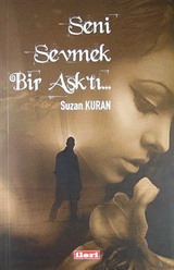 Seni Sevmek Bir Aşk'tı...