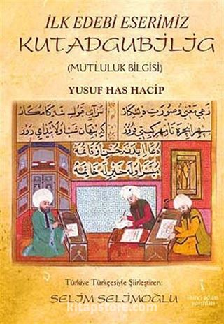 İlk Edebi Eserimiz Kutadgubilig (Mutluluk Bilgisi)