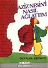 Aziz Nesin'i Nasıl Ağlattım