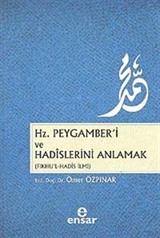 Hz.Peygamber'i ve Hadislerini Anlamak