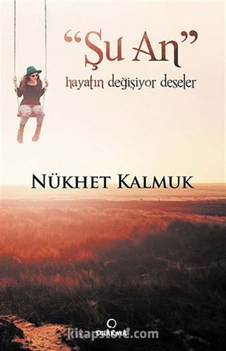 'Şu An' Hayatın Değişiyor Deseler