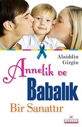 Annelik ve Babalık Bir Sanattır