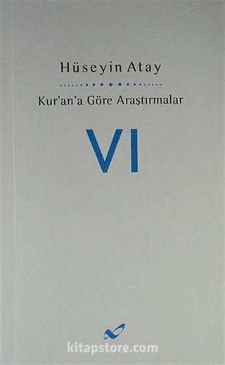 Kur'ana Göre Araştırmalar VI