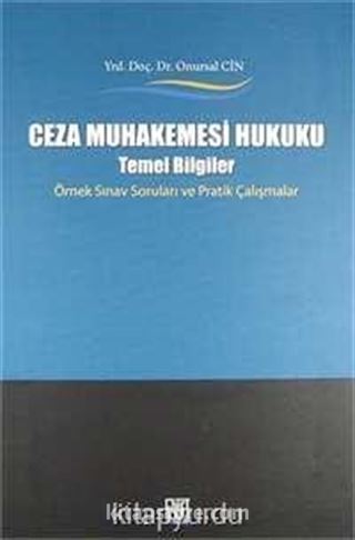 Ceza Muhakemesi Hukuku Temel Bilgiler & Örnek Sınav Soruları ve Pratik Çalışmalar