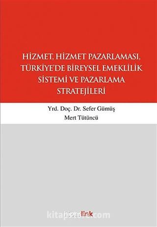 Hizmet, Hizmet Pazarlaması, Türkiye'de Bireysel Emeklilik Sistemi ve Pazarlama Stratejileri