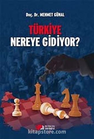 Türkiye Nereye Gidiyor?