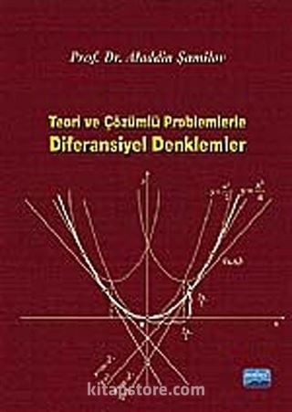 Teori ve Çözümlü Problemlerle Diferansiyel Denklemler