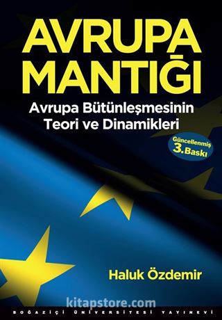 Avrupa Mantığı: Avrupa Bütünleşmesinin Teori ve Dinamikleri