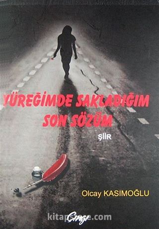 Yüreğimde Sakladığım Son Sözüm