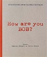 How Are You Bob?