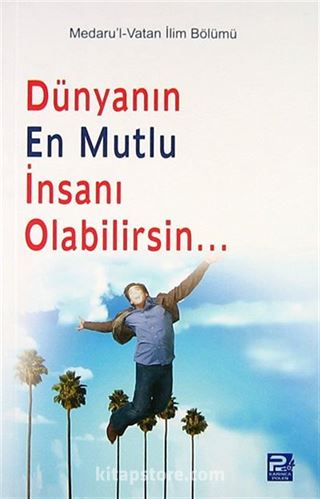 Dünyanın En Mutlu İnsanı Olabilirsin