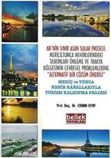 AB'nin Sınır Aşan Sular Projesi: Meriç-Tunca Nehirlerindeki Taşkınları Önleme ve Trakya Bölgesinin Çevresel Problemlerine Alternatif Bir Çözüm Önerisi