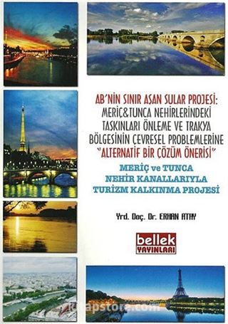 AB'nin Sınır Aşan Sular Projesi: Meriç-Tunca Nehirlerindeki Taşkınları Önleme ve Trakya Bölgesinin Çevresel Problemlerine Alternatif Bir Çözüm Önerisi