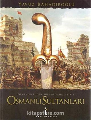 Osman Gazi'den Sultan Vahdettin'e Osmanlı Sultanları