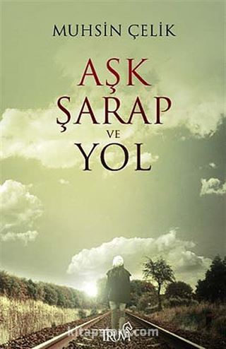 Aşk Şarap ve Yol